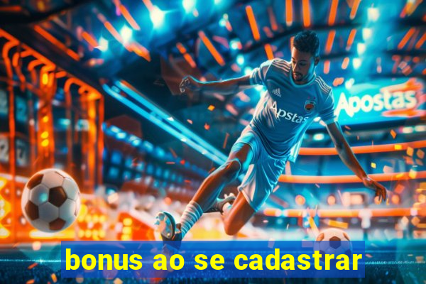 bonus ao se cadastrar